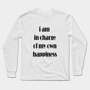 i am in charge of my own happiness Long Sleeve T-Shirt